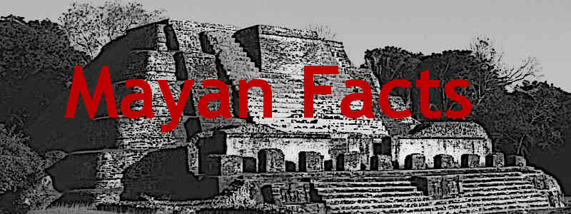 Mayan Facts